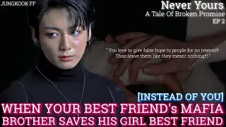 When your best friend's mafia brother saved his girl best friend instead of you [#2] #jungkookff