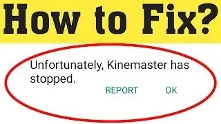 How To Fix Unfortunately KineMaster Has Stopped Android || KineMaster Not Open Problem