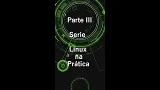 Linux na prática |Parte III