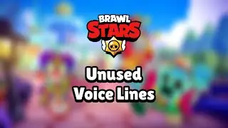 All Unused/Scrapped Brawl Stars Voice Lines