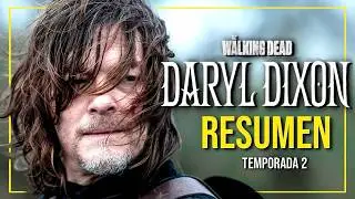 The Walking Dead: DARYL DIXON | Temporada 2 RESUMEN COMPLETO en 11 minutos