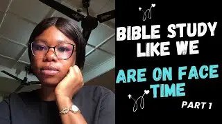 “BIBLE STUDY ON FACETIME PART 1