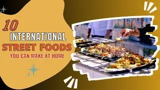 10 International Street Foods You Can Make at Home