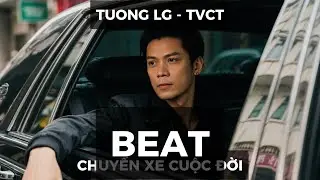 Tuong LG TVCT | Beat chuẩn | Chuyến xe cuộc đời