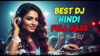 💥Best DJ Hindi Remix 2025 | Nonstop Bollywood Dance Hits &ndash; Roja Musik