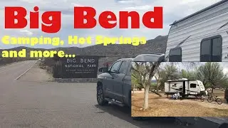 Big Bend National Park Camping - Rio Grande Village.  What&rsquo;s there nearby to do?