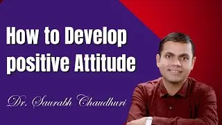 How to develop  positive attitude in life | Dr. Saurabh Chaudhur | #shorts