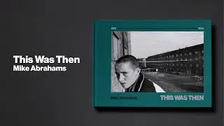 Flick-through: This Was Then by Mike Abrahams