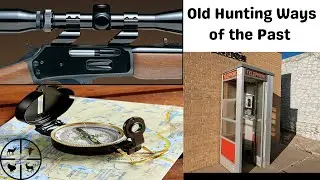 Old Hunting Ways .....Are You Old Enough To Remember?