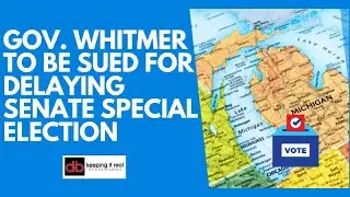 Gov. Whitmer Faces Lawsuit Over Delaying Michigan Senate Special Election