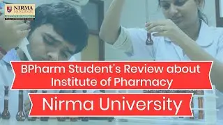 BPharm Student's Review about Institute of Pharmacy, Nirma University