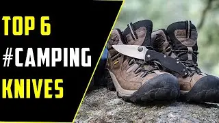 ✅Top 6 Best Camping Knives 2022-Best Camping Knives Review