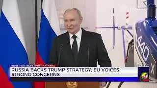 Russia Backs Trump Strategy; EU Voices Strong Concerns | TVJ News