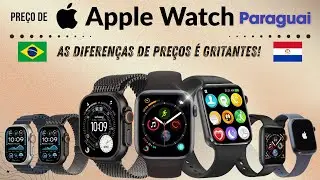 Apple Watch - Veja os PRE&Ccedil;OS no PARAGUAI e no BRASIL!