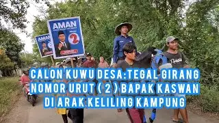 CALON KUWU DESA:TEGAL GIRANG NOMOR URUT ( 2 ) BAPAK KASWAN DI ARAK KELILING KAMPUNG‼️