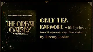 Only Tea Karaoke w Ensemble - The Great Gatsby - A New Musical