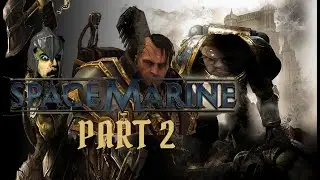CHAOTIC HERESY AND MEETING THE MAGIC MAN! Warhammer 40K: Space Marine 1| Part 2