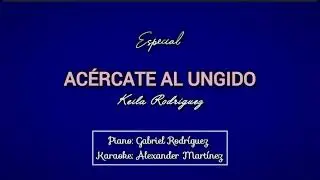 ACÉRCATE AL UNGIDO - (Keila Rodríguez)