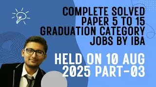 Complete Solved Past Paper of 5 to 15 Graduation Category | Sukkur IBA STS IBA-2025-part-3