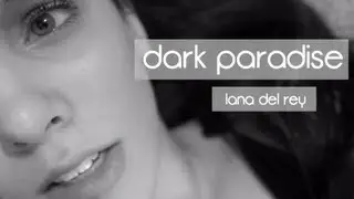Dark Paradise- Lana Del Rey