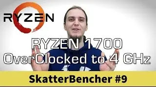 AMD Ryzen 7 1700 Overclocked to 4GHz with 32GB Trident Z to DDR4-3000 | SkatterBencher #9