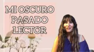 MI OSCURO PASADO LECTOR | Encarni Reading The World Forever