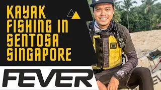 FEVER KAYAK FISHING in SENTOSA SINGAPORE