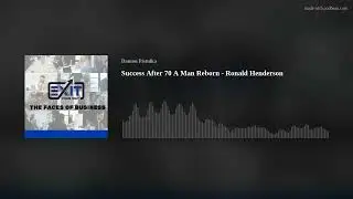 Success After 70 A Man Reborn - Ronald Henderson
