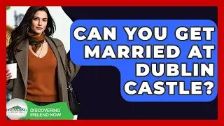 Can You Get Married At Dublin Castle? - Discovering Ireland Now