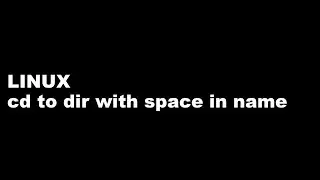 LINUX cd to directory that has a space in the name