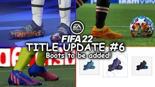 FIFA 22 TITLE UPDATE 6 BOOTS TO BE ADDED!