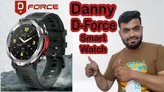 Unboxing the Mind-Blowing Danny D-Force Smart Watch 2023
