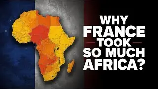 Why did France get so much of Africa?