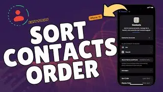 How to Sort Contacts Order by First or Last Name on iPhone 16