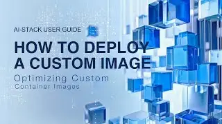 AI-Stack EP3 | Custom Image Deployment Made Easy &ndash; A Beginner&rsquo;s Guide!