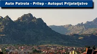 Auto Patrola Prilep - Autoput Prijateljstvo, deo 1 🚗🤝🛣️✨