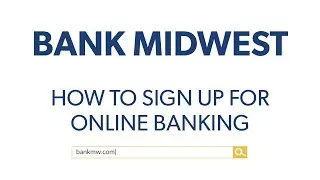 Bank Midwest &ndash; How To Sign Up For Online Banking