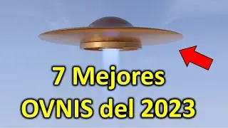 Los 7 Mejores Avistamientos OVNI del 2023 (Recopilaci&oacute;n)