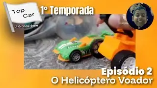 Top Car: A Grande S&eacute;rie (Epis&oacute;dio 2) O Helic&oacute;ptero Voador 