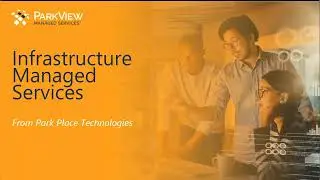 15-Minute Introduction to ParkView Managed Services&trade; - IT Infrastructure Management Services