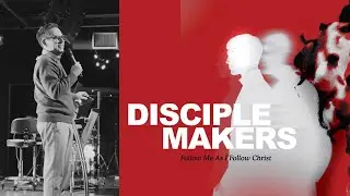 Disciple Makers: Follow Me As I Follow Christ | Jason Aguilar