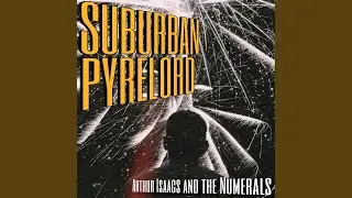 Suburban Pyrelord (Arthur Isaacs and the Numerals)