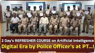 2 Day's REFRESHER COURSE on Artificial Intelligence Digital Era by Police Officer's at PTC...!