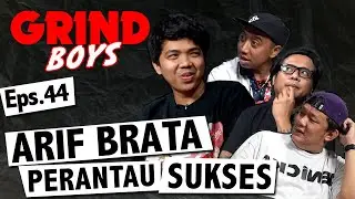 Grind Boys Eps. 44 - Arif Brata Perantau Sukses