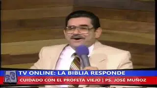 CUIDADO CON EL PROFETA VIEJO - PS. JOSÉ MUÑOZ | TV LA BIBLIA RESPONDE