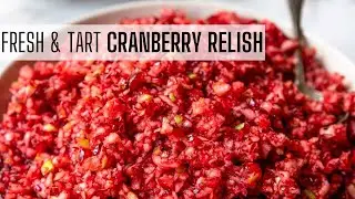 Fresh and Tart Cranberry Relish with Orange
