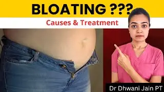Bloating Explained | Pet Phoolna- Causes and Treatment for bloating | Dr Dhwani Jain PT