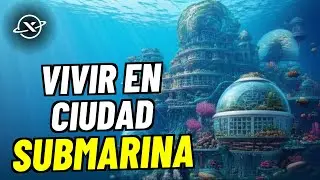 Ciudades Submarinas: &iquest;Utop&iacute;a del Futuro o Sue&ntilde;o Imposible? Exploramos el Oc&eacute;ano (2025)
