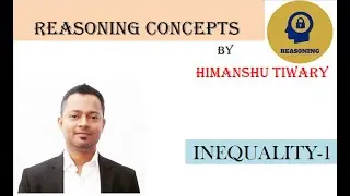 Reasoning Inequality Concepts By Himanshu Sir || Part 1 || Reasoning || All Competitive Examination