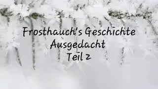 Frosthauch's Geschichte Teil 2